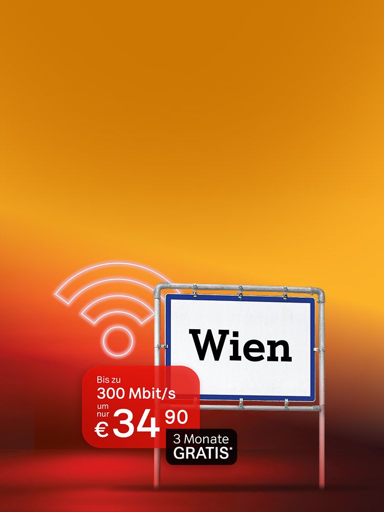 Ein Ortsschild Wien, daneben ein weiß leuchtendes WLAN-Symbol. Links davon ein roter Störer mit der Aufschrift "Bis zu 300 Mbit/s um nur € 34,90" und ein schwarzer Störer mit "3 Monate GRATIS".