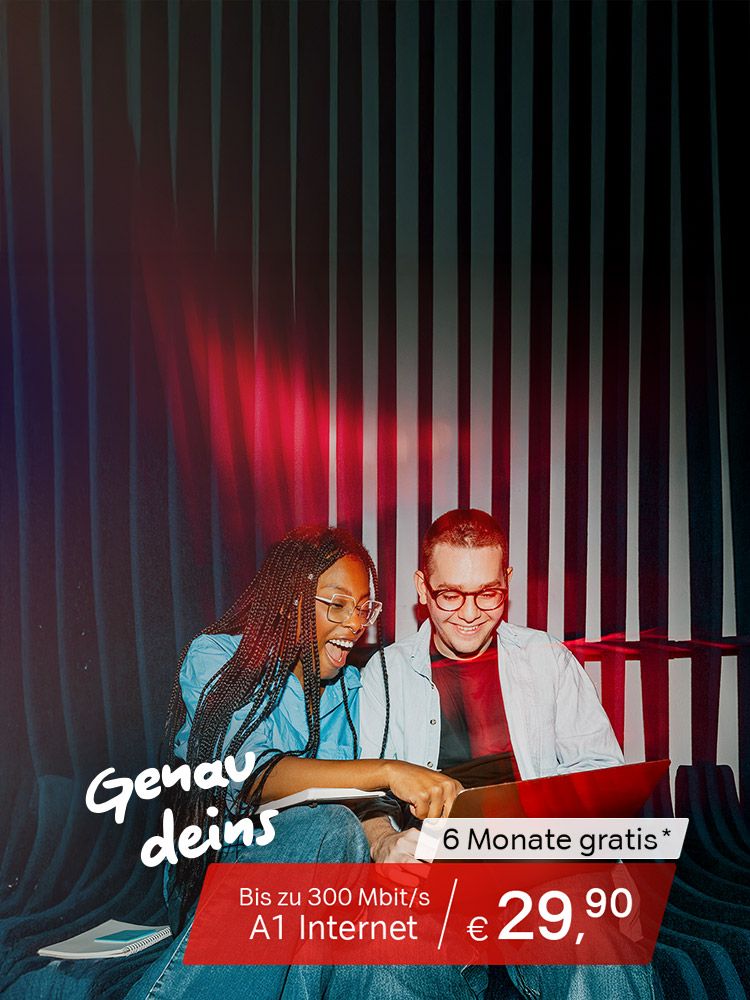 Zwei Personen sitzen nebeinander und schauen in den Laptop, daneben ein Text: Genau deins, 6 Monate gratis, Bis zu 300 Mbit/s A1 Internet, 29,90 Euro. Verweis auf Angebotsbedingungen.